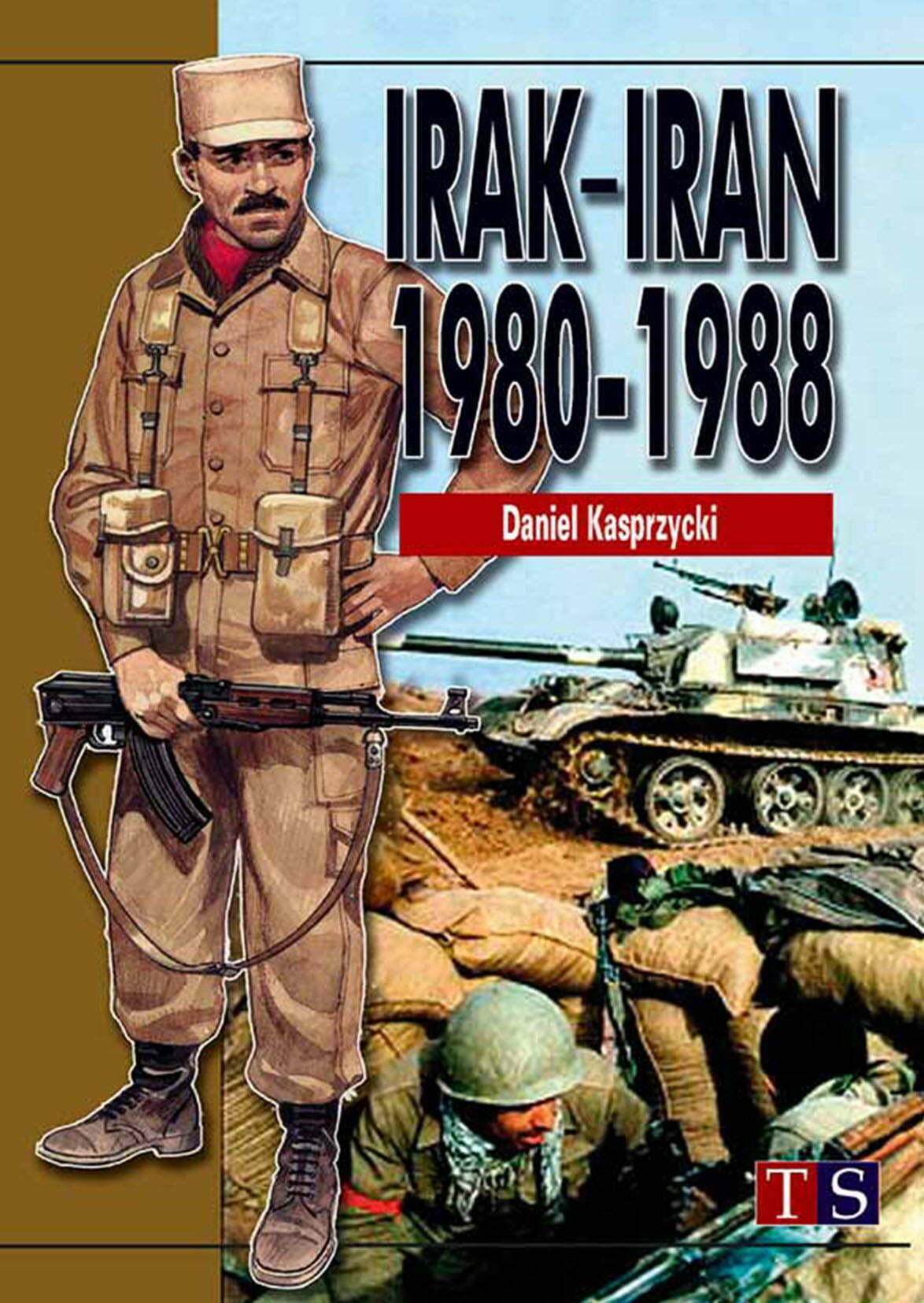 Książka Irak Iran 1980-1988 wydawnictwa Taktyka i Strategia
